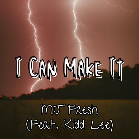 I Can Make It (feat. Kidd Lee)