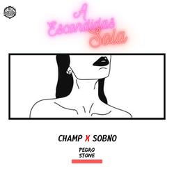 A Escondidas Sola (feat. Champ & Sobno)
