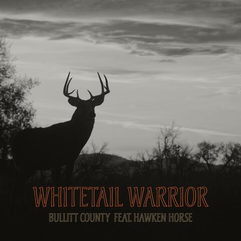 Whitetail Warrior (feat. Hawken Horse)