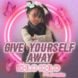 Give Yourself Away (feat. Khlo Khlo)