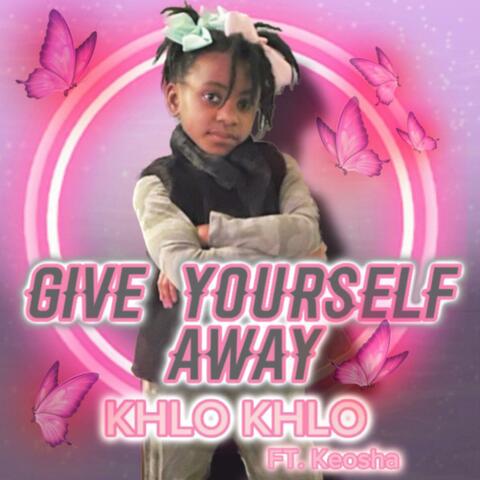 Give Yourself Away (feat. Khlo Khlo)