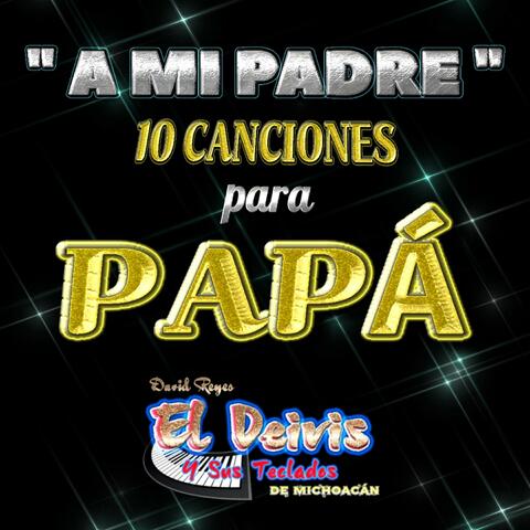 A MI PADRE 10 Canciones para Papá