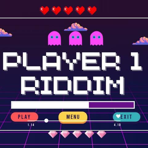 PLAYER 1 RIDDIM