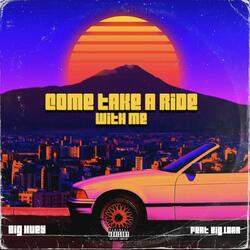 Come Take A Ride With Me (feat. Big Lear)
