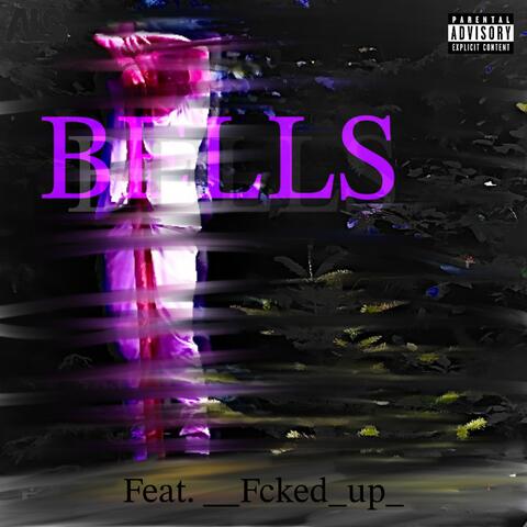 BELLS (feat. __Fcked_up__)