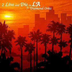 2 Live and Die in LA (feat. Diamond Ortiz & Mac Lucci)