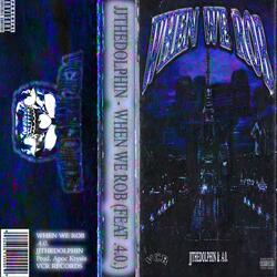 When We Rob (feat. JJTheDolphin)