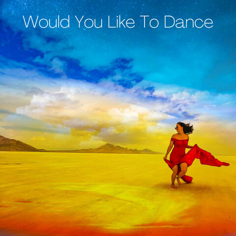 Would You Like To Dance