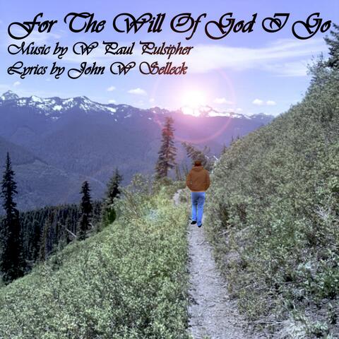For The Will Of God I Go