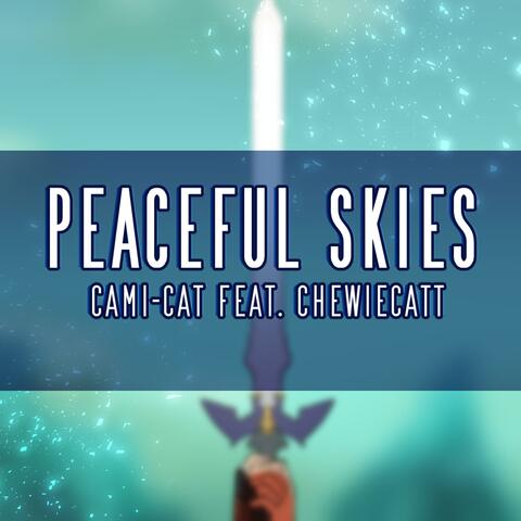 Peaceful Skies (feat. Chewiecatt)