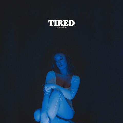tired