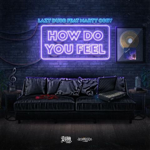 How Do You Feel (feat. Marty Obey)