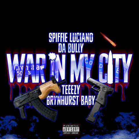 War in My City (feat. DA Bully, Teeezy & Brynhurst Baby)