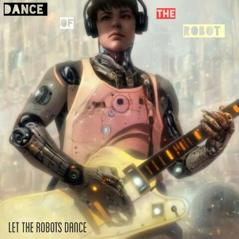 Let The Robots Dance