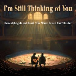 I'm Still Thinking of You (feat. David "The White Haired Man" Hassler)
