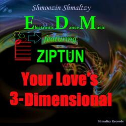 Your Love's 3-Dimensional (feat. ZIPTUN)