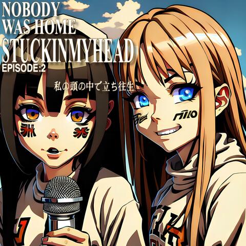 Stuck In My Head (Nobody Was Home)