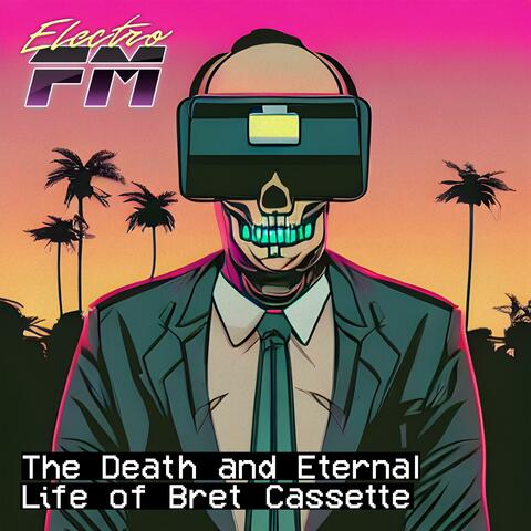 The Death and Eternal Life of Bret Cassette