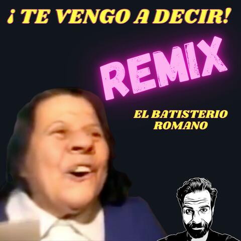Te Vengo a Decir (Batisterio Romano) (feat. Hermanas del Batisterio)