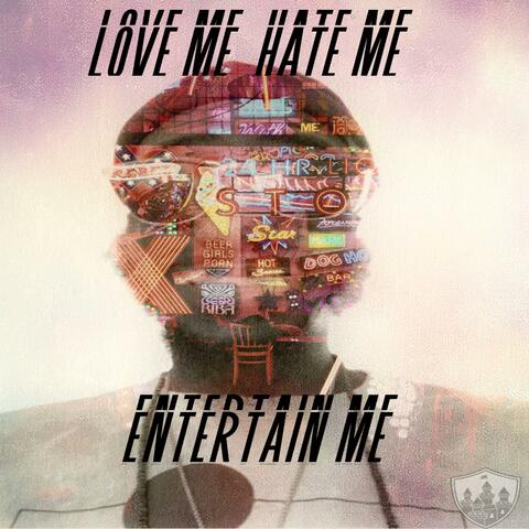 Love Me, Hate Me, Entertain Me