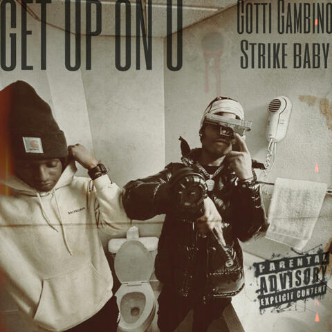 GET UP ON U (feat. GOTTI GAMBINO & STRIKE BABY)