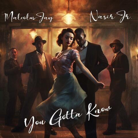 You Gotta Know (feat. Malcolm-Jay.)