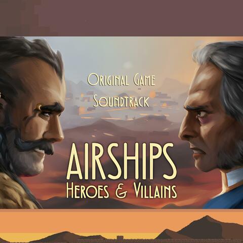 Airships Heroes and Villains (Original Game Soundtrack)