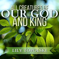 All Creatures of Our God and King