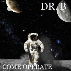 Come Operate (feat. Dr. B)