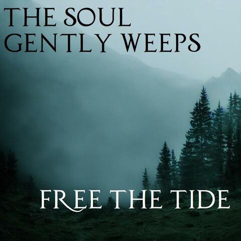 The Soul Gently Weeps