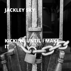 Kicking Until I Make It
