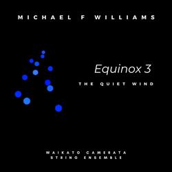 Equinox 3 The Quiet Wind (feat. Waikato Camerata)