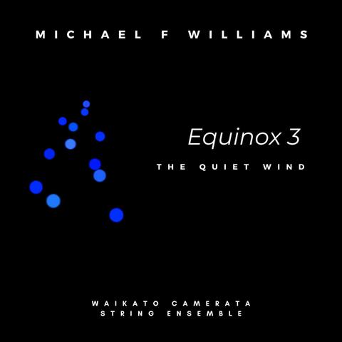 Equinox 3 The Quiet Wind (feat. Waikato Camerata)