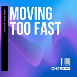 Moving Too Fast