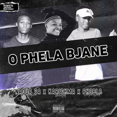 O Phela Bjane (feat. Kharishma & Phobla On The Beat)