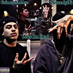 Wus Da Deal (feat. GrimeyBadAzz)