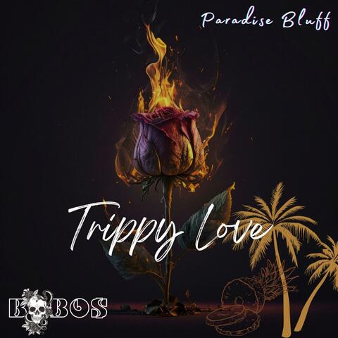 Trippy Love (feat. Bobo$)