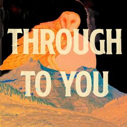 Through To You