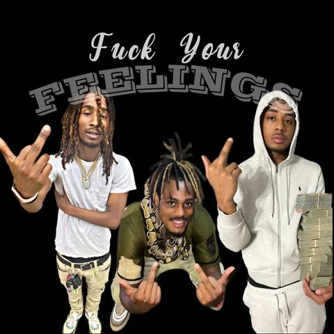 Fuck Your Feelings (feat. Spoofy Santana & Ghetto Gentleman)