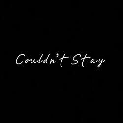 Coudn't Stay