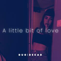 A Little Bit Of Love