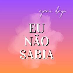 Eu Não Sabia (feat. Ajami Dayo)