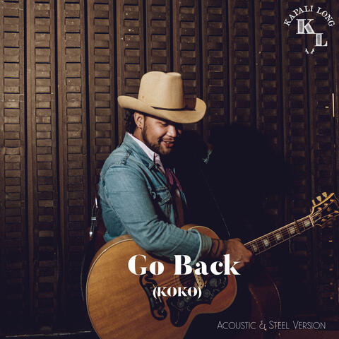 Go Back (KOKO) (Acoustic & Steel Version)