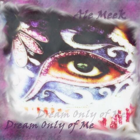 Dream Only Of Me