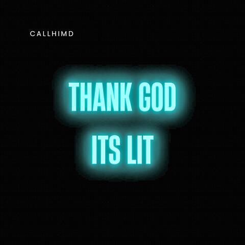 Thank God Its Lit