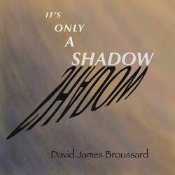 It's Only A Shadow