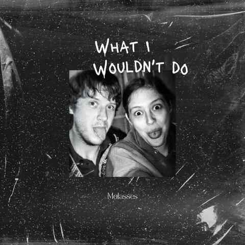 What I Wouldn't Do (feat. Ilona Almeida)