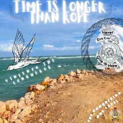 Time Is Longer Than Rope