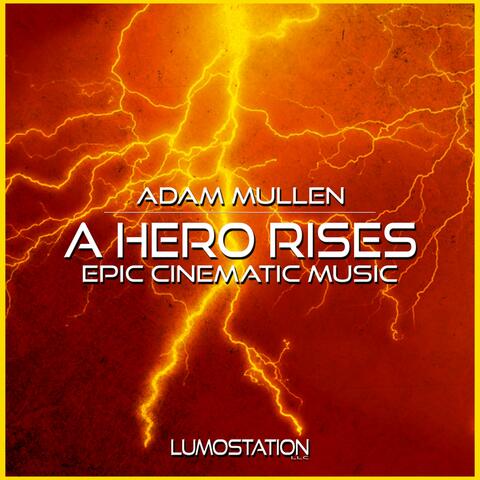 A Hero Rises (Epic Cinematic Music)