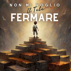 Non mi voglio fermare